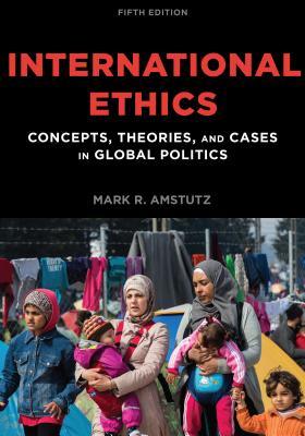 [347ed] %F.u.l.l.~ ^D.o.w.n.l.o.a.d@ International Ethics: Concepts, Theories, and Cases in Global Politics - Mark R. Amstutz @e.P.u.b^