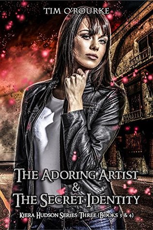 [3f6fe] %Full* *Download# Kiera Hudson: The Adoring Artist & The Secret Identity (Books 3 & 4) (Kiera Hudson Series Three Box Sets Book 2) - Tim O'Rourke %e.P.u.b^