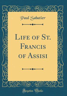 [f5c9c] *Read! %Online@ Life of St. Francis of Assisi (Classic Reprint) - Paul Sabatier %PDF#