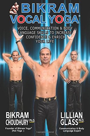 [d4b0d] @R.e.a.d! Bikram Vocal Yoga: Voice Communication and Body Language Skills to Increase Confidence and Enrich Your Life - Lillian Glass PhD #P.D.F^