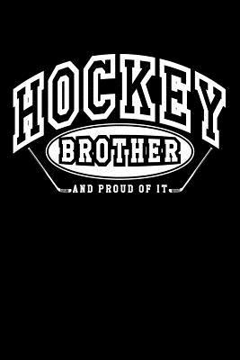 [91720] ~F.u.l.l.* #D.o.w.n.l.o.a.d@ Hockey Brother and Proud of It: Novelty Hockey Gifts for Brothers - Hockey Journal 6x9 -  ~PDF%