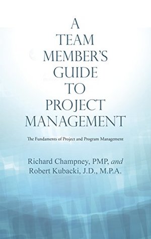 [14fe0] @Read^ A Team Member’S Guide to Project Management: The Fundaments of Project and Program Management - Richard Champney PMP *e.P.u.b%