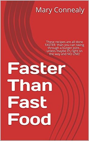 [5afc0] ~Full^ #Download% Faster Than Fast Food: These recipes are all done FASTER than you can swing through a burger jointunless maybe it’s right on the way and NO LINE! - Mary Connealy ^PDF~
