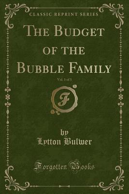 [b5ad3] %Read@ The Budget of the Bubble Family, Vol. 1 of 3 (Classic Reprint) - Rosina Bulwer Lytton @e.P.u.b^