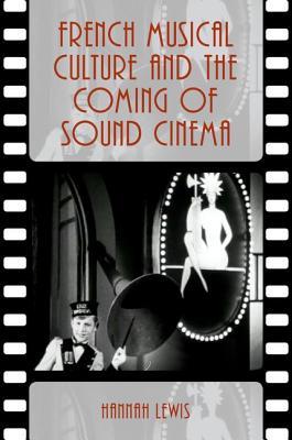 [0bdfc] !R.e.a.d# %O.n.l.i.n.e~ French Musical Culture and the Coming of Sound Cinema - Hannah Lewis *ePub!