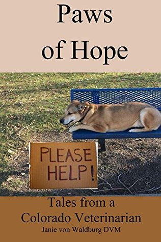 [4a386] @R.e.a.d* Paws of Hope: Tales From a Colorado Veterinarian - Janie von Waldburg ^e.P.u.b#