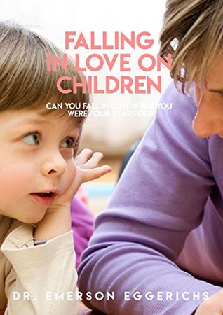 439eb] !D.o.w.n.l.o.a.d@ Falling In Love On Children, Can You Falling In Love When You Were Four Years Old - Emerson Eggerichs %PDF!