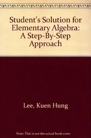 [09c44] *Full% %Download% Student's Solution for Elementary Algebra: A Step-By-Step Approach - Kuen Hung Lee #e.P.u.b~