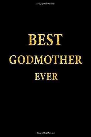 2a495] %D.o.w.n.l.o.a.d% Best Godmother Ever: Lined Notebook, Gold Letters Cover, Diary, Journal, 6 x 9 in., 110 Lined Pages -  ^P.D.F#