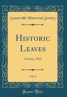 [cd742] ^Download^ Historic Leaves, Vol. 9: October, 1915 (Classic Reprint) - Somerville Historical Society @PDF#