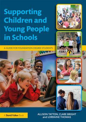 [122b9] #Read@ Supporting Children and Young People in Schools: A Guide for Foundation Degree Students - Allison Tatton @PDF~