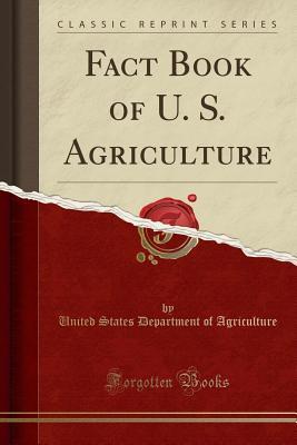 [9572c] *Read~ Fact Book of U. S. Agriculture (Classic Reprint) - U.S. Department of Agriculture @ePub^