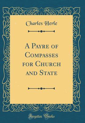 [c2a00] ~Full@ @Download! A Payre of Compasses for Church and State (Classic Reprint) - Charles Herle @e.P.u.b@