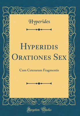 [b18f5] %Download! Hyperidis Orationes Sex: Cum Ceterarum Fragmentis (Classic Reprint) - Hyperides Hyperides #ePub~
