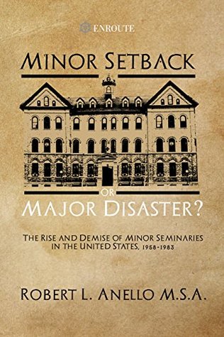 [1e984] *R.e.a.d@ Minor Setback or Major Disaster?: The Rise and Demise of Minor Seminaries in the United States, 1958-1983 - Robert Anello *P.D.F%
