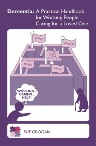 [71567] #Download~ Dementia: A Practical Handbook for Working People Caring for a Loved one - Sue Grogan #PDF@