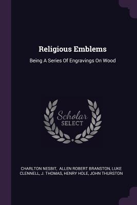 7db84] %D.o.w.n.l.o.a.d% Religious Emblems: Being a Series of Engravings on Wood - Charlton Nesbit *ePub#