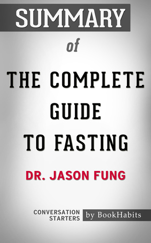[0da90] ^Full^ ~Download% Summary of The Complete Guide to Fasting by Dr. Jason Fung   Conversation Starters - BookHabits *PDF@
