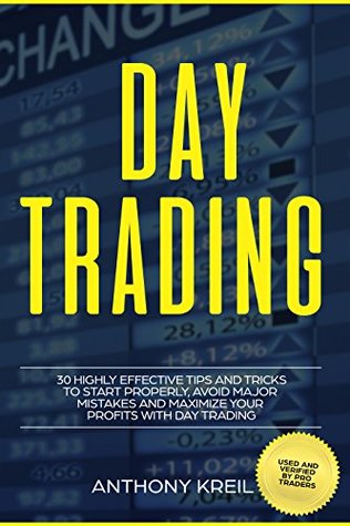 [7061f] @R.e.a.d! Day Trading: 30 Highly Effective Tips and Tricks to Start Properly, Avoid Major Mistakes and 10x Your Profits with Day Trading (Analysis of the Stock Market like a Real Pro Options, Forex & Stocks) - Anthony Kreil %P.D.F#