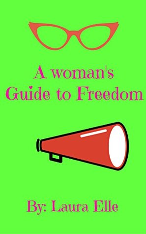 [d7141] *Full@ ^Download* A Woman's Guide To Freedom: Live a life you'll love! - Laura Elle !ePub%