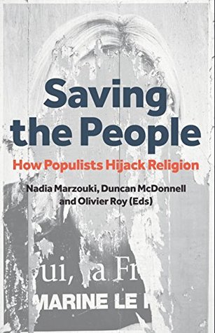 [af1cf] ~R.e.a.d! %O.n.l.i.n.e@ Saving the People: How Populists Hijack Religion - Nadia Marzouki #P.D.F*