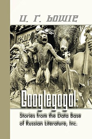[e46e9] @F.u.l.l.% *D.o.w.n.l.o.a.d* Googlegogol: Stories from the Database of Russian Literature, Inc. (The Collected Works of U.R. Bowie Book 9) - U.R. Bowie %e.P.u.b!