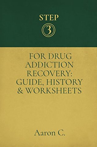 [403ee] !Read@ Step Three For Drug Addiction Recovery: Guide, History & Worksheets - Aaron C. ~PDF*