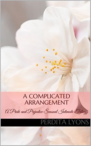 [647e3] !R.e.a.d^ ^O.n.l.i.n.e% A Complicated Arrangement: A Pride and Prejudice Sensual Intimate Trilogy - Perdita Lyons @PDF^