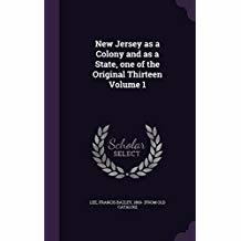 [21e96] !Read@ New Jersey as a Colony and as a State, One of the Original Thirteen Volume 1 - Francis Bazley Lee ~ePub!
