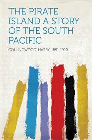 80f27] ^D.o.w.n.l.o.a.d% The Pirate Island A Story of the South Pacific - Harry Collingwood #PDF%