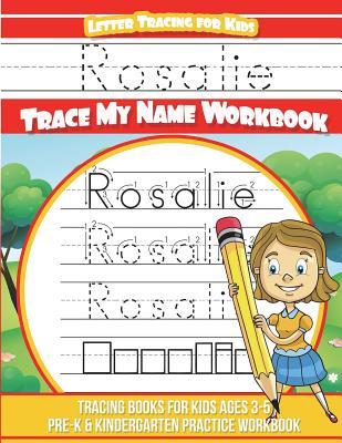 [28578] ~F.u.l.l.% *D.o.w.n.l.o.a.d! Rosalie Letter Tracing for Kids Trace My Name Workbook: Tracing Books for Kids Ages 3 - 5 Pre-K & Kindergarten Practice Workbook - Yolie Davis ^ePub^