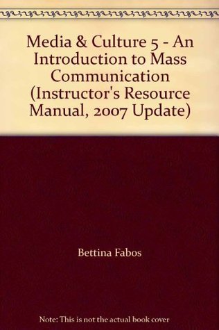 [4c5d5] ^R.e.a.d# Media & Culture 5 - An Introduction to Mass Communication (Instructor's Resource Manual, 2007 Update) - Bettina Fabos !P.D.F~