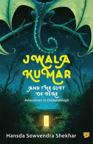 [47c98] ^Read@ !Online! Jwala Kumar and the Gift of Fire: Adventures in Champakbagh - Hansda Sowvendra Shekhar %ePub!