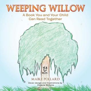 [c1060] !Full* #Download! Weeping Willow: A Book You and Your Child Can Read Together - Mable Pollard *PDF%