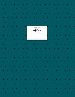 [b7e9e] ^R.e.a.d@ %O.n.l.i.n.e# Composition Notebook: Turquoise and Black, Notebook for School Notes, Polka Dot, Classic, 110 Pages, Paperback -  ^e.P.u.b~