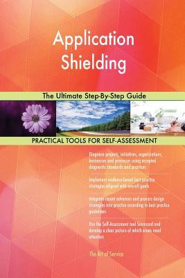 [9fa5b] #Full@ @Download@ Application Shielding The Ultimate Step-By-Step Guide - Gerardus Blokdyk #e.P.u.b%