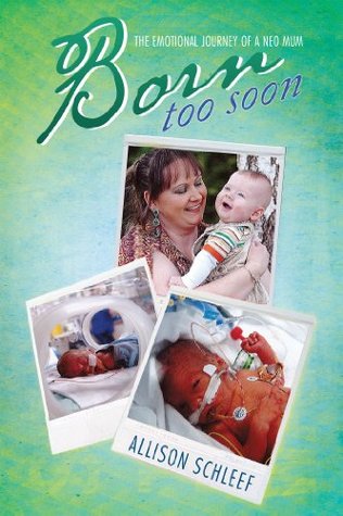 [e8aef] ^Download# Born Too Soon: The Emotional Journey of a Neo Mum - Allison Schleef @ePub~