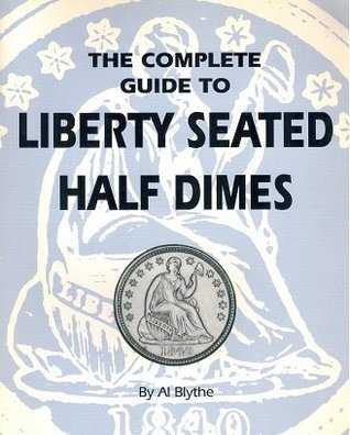 [9a2c9] *F.u.l.l.% ~D.o.w.n.l.o.a.d% The Complete Guide to Liberty Seated Half Dimes - Al Blythe ~P.D.F@