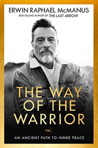 [4c53c] ~Read* The Way of the Warrior: An Ancient Path to Inner Peace - Erwin Raphael McManus @PDF!