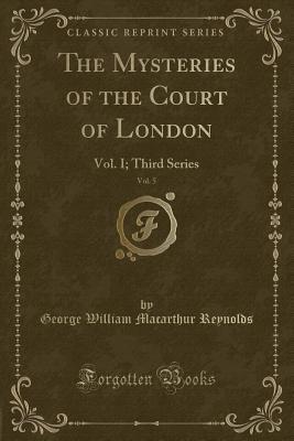 [dffa5] @F.u.l.l.% *D.o.w.n.l.o.a.d# The Mysteries of the Court of London, Vol. 5: Vol. I, Third Series (Classic Reprint) - George W.M. Reynolds #P.D.F^