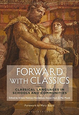 [35c9b] @Read~ Forward with Classics: Classical Languages in Schools and Communities - Arlene Holmes-Henderson !e.P.u.b#