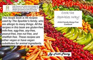 [4125e] #Download* Cook the Sparkles Way!: A Kid-Friendly Allergy-Free Cookbook - Faith Peavey @PDF^