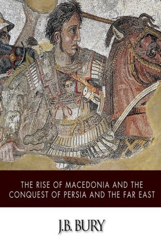 [90188] *Read~ #Online# The Rise of Macedonia and the Conquest of Persia and the Far East - John Bagnell Bury ~P.D.F^