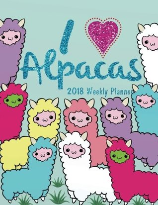 [17ec4] ~Read^ 2018 Weekly Planner: Alpaca Gift Weekly Daily Monthly Planner 2018 8.5 x 11 Calendar Schedule Organizer -  #PDF#
