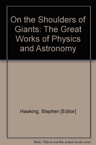 [7b939] ^Download^ ON THE SHOULDERS OF GIANTS: The Great Works of Physics and Astronomy - Stephen -Editor and Commentary Hawking #e.P.u.b%