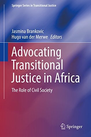 [53677] %Download* Advocating Transitional Justice in Africa: The Role of Civil Society (Springer Series in Transitional Justice) - Jasmina Brankovic %e.P.u.b#