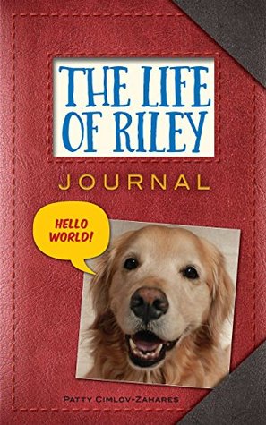 [f7bf3] !F.u.l.l.# !D.o.w.n.l.o.a.d@ The Life of Riley Journal: A True Life Adventure of a Rescued Golden - Patty Cimlov-Zahares *PDF^
