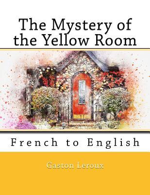[a69cd] !Download* The Mystery of the Yellow Room: French to English - Gaston Leroux @PDF@