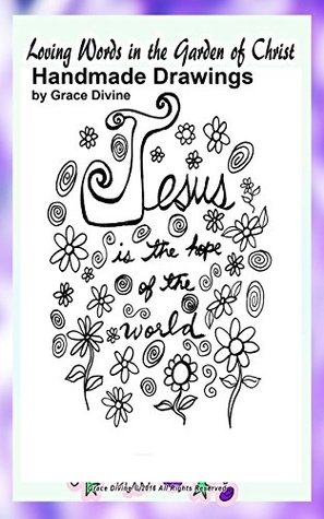 [e1532] *R.e.a.d~ ^O.n.l.i.n.e# Loving Words in the Garden of Christ Handmade Drawings - Grace Divine *P.D.F#
