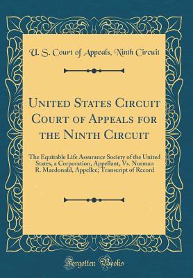 [12f2a] ^R.e.a.d* United States Circuit Court of Appeals for the Ninth Circuit: The Equitable Life Assurance Society of the United States, a Corporation, Appellant, vs. Norman R. Macdonald, Appellee; Transcript of Record (Classic Reprint) - U S Court of Appeals Ninth Circuit ~P.D.F^